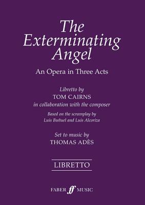 The Exterminating Angel - Ad�s, Thomas (Composer), and Cairns, Tom (Libretto by)