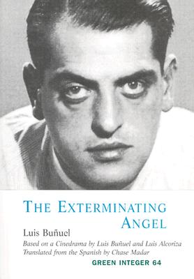 The Exterminating Angel - Bu�uel, Luis, and Madar, Chase (Translated by)