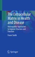 The Extracellular Matrix in Health and Disease: Naturopathic Approaches to Improve Structure and Function