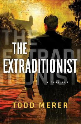 The Extraditionist - Merer, Todd