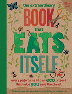 The Extraordinary Book That Eats Itself: Every Page Turns Into an Eco Project That Helps You Save the Planet