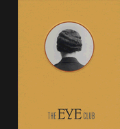 The Eye Club - Fraenkel, Jeffrey (Editor), and Brandt, Frish (Editor), and Levitt, Helen (Photographer), and Outerbridge, Paul (Photographer)