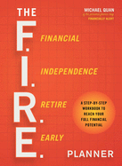 The F.I.R.E. Planner: A Step-By-Step Workbook to Reach Your Full Financial Potential