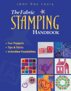 The Fabric Stamping Handbook: Fun Projects, Tips & Tricks, Unlimited Possibilities