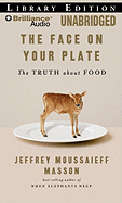 The Face on Your Plate: The Truth about Food