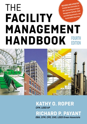 The Facility Management Handbook - Roper, Kathy, and Payant, Richard
