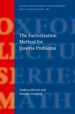 The Factorization Method for Inverse Problems - Kirsch, Andreas, and Grinberg, Natalia