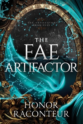 The Fae Artifactor - Dilsaver, Ashlee (Editor), and Raconteur, Honor