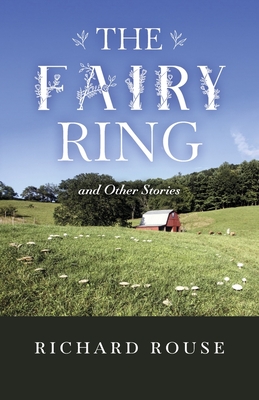 The Fairy Ring: And Other Stories - Rouse, Richard