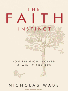 The Faith Instinct: How Religion Evolved and Why It Endures