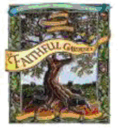The Faithful Gardener: A Wise Tale about That Which Can Never Die