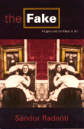 The Fake: Forgery and Its Place in Art
