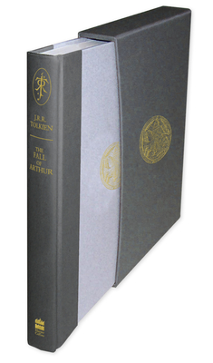 The Fall of Arthur (Deluxe Slipcase Edition) - Tolkien, J. R. R., and Tolkien, Christopher (Editor)