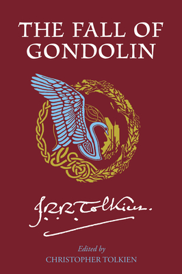 The Fall of Gondolin - Tolkien, J R R, and Tolkien, Christopher