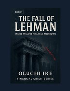 The Fall of Lehman: Inside the 2008 Financial Meltdown