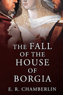 The fall of the house of Borgia