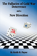 The Fallacies of Cold War Deterrence and a New Direction