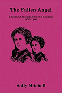 The Fallen Angel: Chastity, Class and Women's Reading, 1835-1880