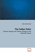 The Fallen Palm - Rudiak-Gould, Peter