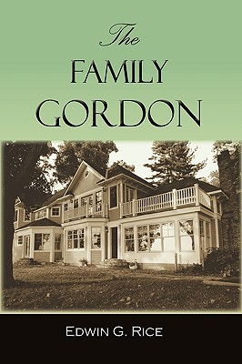 The Family Gordon - Edwin G Rice, G Rice