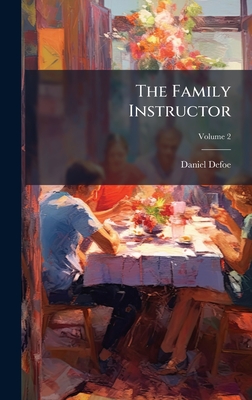 The Family Instructor - Defoe, Daniel