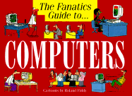 The Fanatic's Guide to Computers