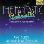 The Fantastic Leopold Stokowski: Transcriptions for Orchestra