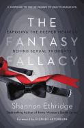 The Fantasy Fallacy: Exposing the Deeper Meaning Behind Sexual Thoughts
