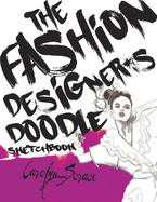 The Fashion Designer's Doodle Sketchbook