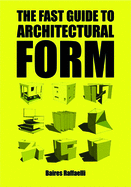 The Fast Guide to Architectural Form