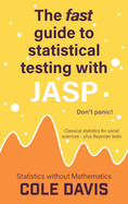 The fast guide to statistical testing with JASP: Classical statistics for social sciences - plus Bayesian tests