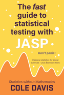 The fast guide to statistical testing with JASP: Classical statistics for social sciences - plus Bayesian tests
