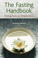 The Fasting Handbook: Dining from an Empty Bowl