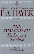 The Fatal Conceit: The Errors of Socialism Volume 1