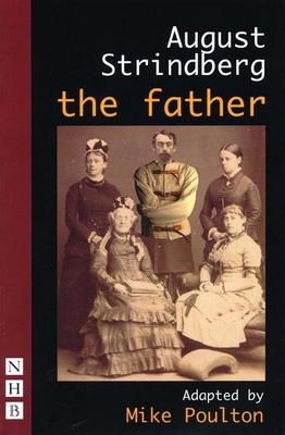 The Father - Strindberg, August, and Poulton, Mike (Adapted by)