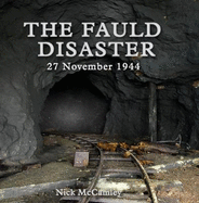 The Fauld Disaster: 27 November 1944