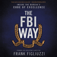 The FBI Way: Inside the Bureau's Code of Excellence