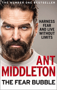 The Fear Bubble: Harness Fear and Live without Limits
