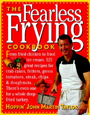 The Fearless Frying Cookbook - Taylor, John Martin