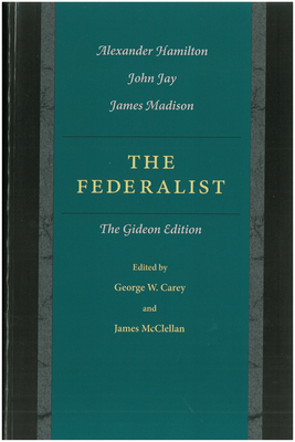 The Federalist: The Gideon Edition - Hamilton, Alexander, and Jay, John