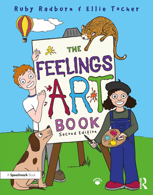 The Feelings Artbook: Promoting Emotional Literacy Through Drawing - Radburn, Ruby