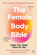 The Female Body Bible: Make Your Body Work For You