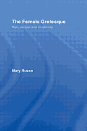 The Female Grotesque: Risk, Excess and Modernity