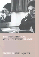 The Feminism and Visual Culture Reader