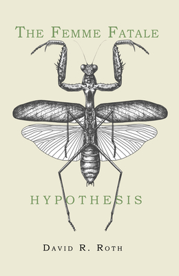 The Femme Fatale Hypothesis - Roth, David R