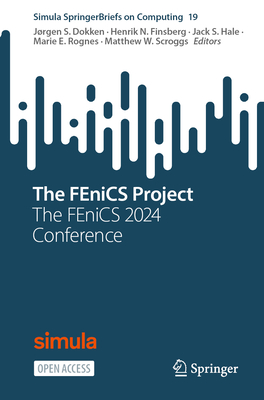 The FEniCS Project: The FEniCS 2024 Conference - Dokken, J�rgen S. (Editor), and Finsberg, Henrik N. (Editor), and Hale, Jack S. (Editor)