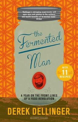 The Fermented Man - Dellinger, Derek