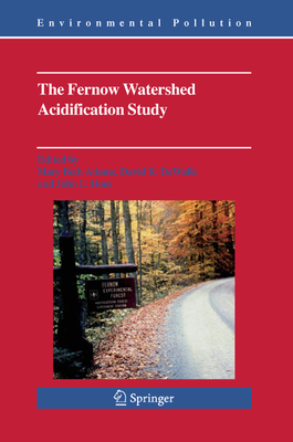 The Fernow Watershed Acidification Study - Adams, Mary Beth (Editor), and DeWalle, David R. (Editor), and Hom, John L. (Editor)
