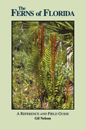 The Ferns of Florida: A Reference and Field Guide