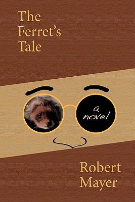 The Ferret's Tale - Mayer, Robert